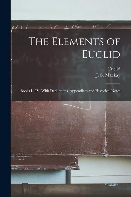Produktbild: The Elements of Euclid: Books I - IV, With Deductions, Appendices and Historical Notes