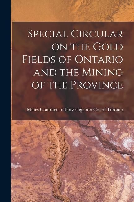 Produktbild: Special Circular on the Gold Fields of Ontario and the Mining of the Province [microform]