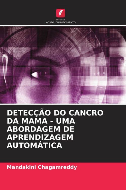 Produktbild: Detec&ccedil;&atilde;o Do Cancro Da Mama - Uma Abordagem De Aprendizagem Autom&aacute;tica