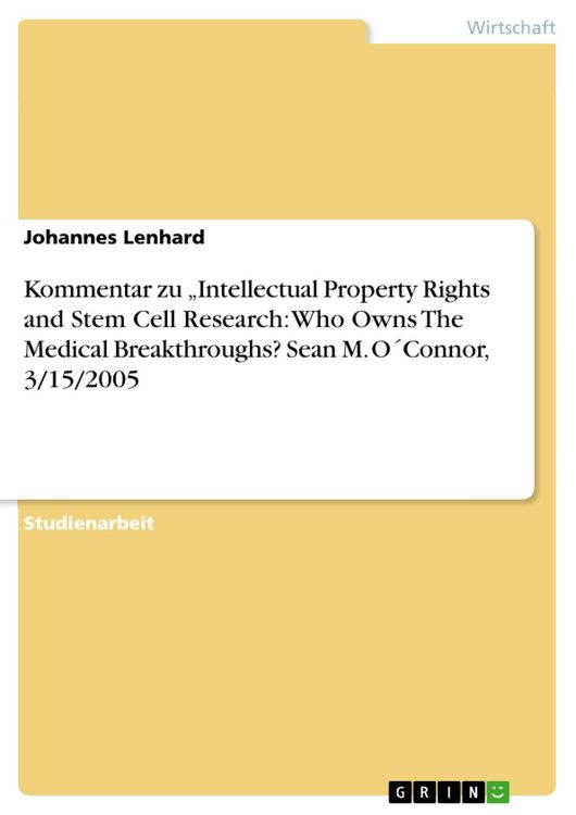Produktbild: Kommentar zu "Intellectual Property Rights and Stem Cell Research: Who Owns The Medical Breakthroughs? Sean M. O&acute;Connor, 3/15/2005