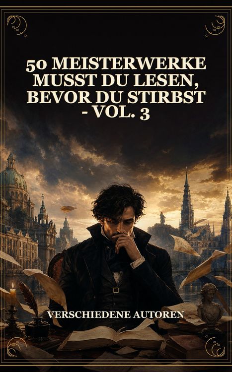 Produktbild: 50 Meisterwerke Musst Du Lesen, Bevor Du Stirbst - Vol. 3