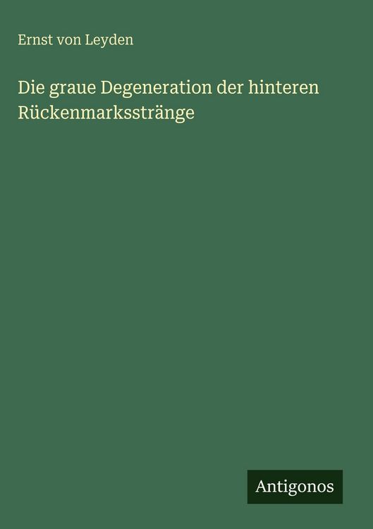Produktbild: Die graue Degeneration der hinteren R&uuml;ckenmarksstr&auml;nge
