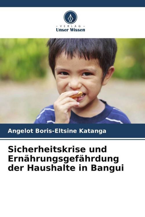 Produktbild: Sicherheitskrise und Ern&auml;hrungsgef&auml;hrdung der Haushalte in Bangui