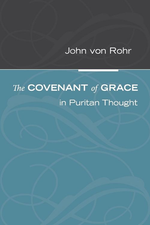 Produktbild: The Covenant of Grace in Puritan Thought