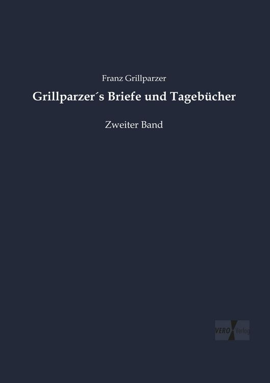 Produktbild: Grillparzer&acute;s Briefe und Tageb&uuml;cher