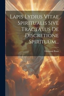 Produktbild: Lapis Lydius Vitae Spiritualis Sive Tractatus De Discretione Spirituum...
