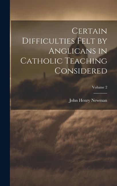 Produktbild: Certain Difficulties Felt by Anglicans in Catholic Teaching Considered; Volume 2