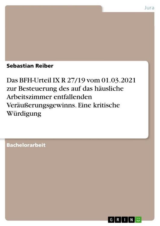 Produktbild: Das BFH-Urteil IX R 27/19 vom 01.03.2021 zur Besteuerung des auf das h&auml;usliche Arbeitszimmer entfallenden Ver&auml;u&szlig;erungsgewinns. Eine kritische W&uuml;rdigun