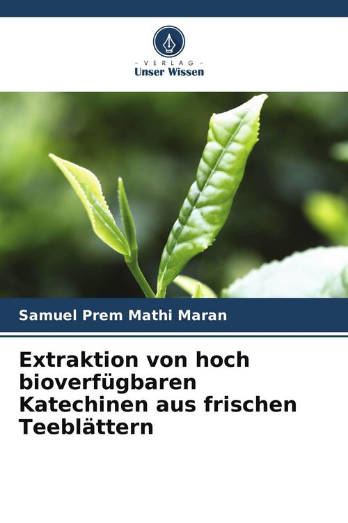 Produktbild: Extraktion von hoch bioverf&uuml;gbaren Katechinen aus frischen Teebl&auml;ttern