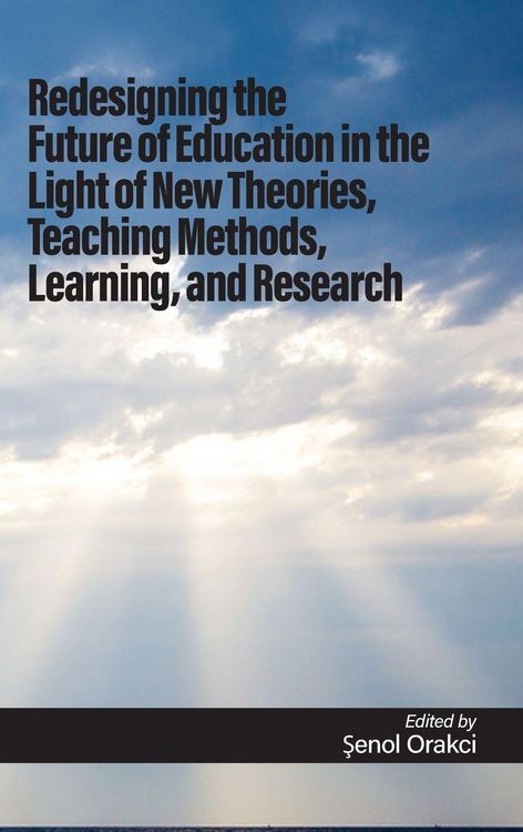 Produktbild: Redesigning the Future of Education in the Light of New Theories, Teaching Methods, Learning, and Research