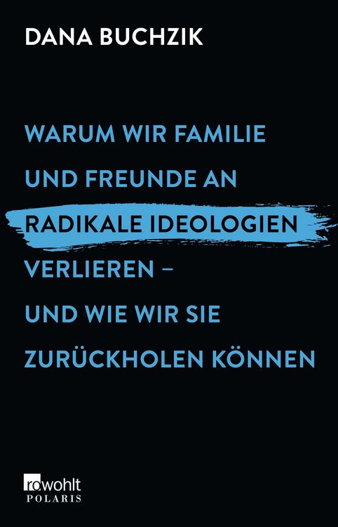 Produktbild: Warum wir Familie und Freunde an radikale Ideologien verlieren &ndash; und wie wir sie zur&uuml;ckholen k&ouml;nnen