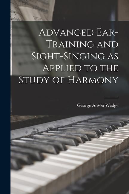 Produktbild: Advanced Ear-Training and Sight-Singing as Applied to the Study of Harmony