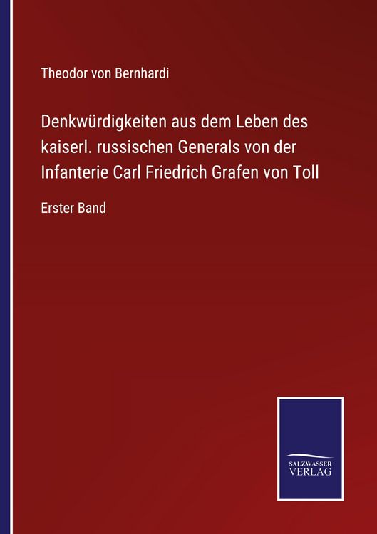 Produktbild: Denkw&uuml;rdigkeiten aus dem Leben des kaiserl. russischen Generals von der Infanterie Carl Friedrich Grafen von Toll