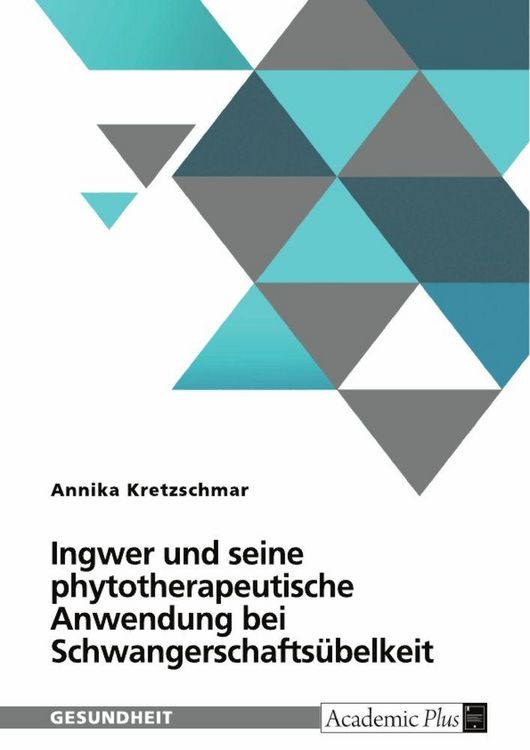 Produktbild: Ingwer und seine phytotherapeutische Anwendung bei Schwangerschafts&uuml;belkeit