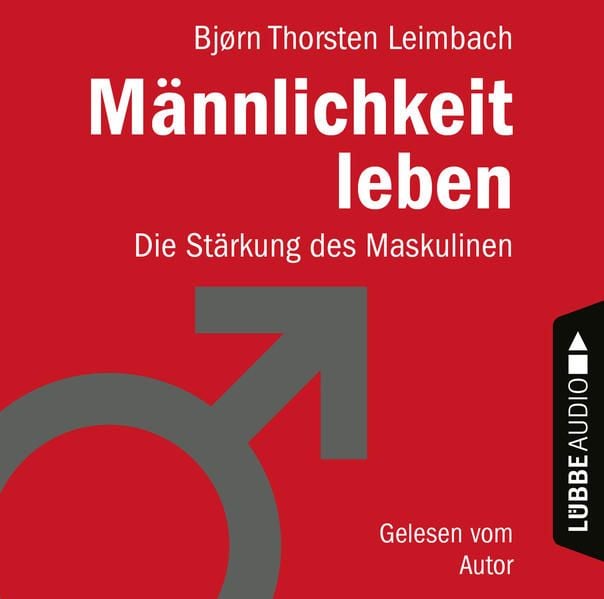 Produktbild: M&auml;nnlichkeit leben - Die St&auml;rkung des Maskulinen