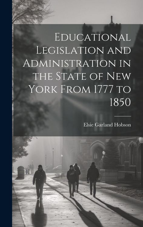 Produktbild: Educational Legislation and Administration in the State of New York From 1777 to 1850