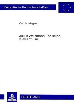 Produktbild: Julius Weismann und seine Klaviermusik