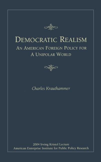 Produktbild: Democratic Realism: An American Foreign Policy for a Unipolar World
