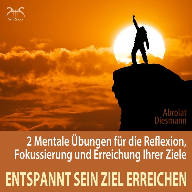 Produktbild: Entspannt sein Ziel erreichen - 2 Mentale &Uuml;bungen f&uuml;r die Reflexion, Fokussierung und Erreichung Ihrer Ziele