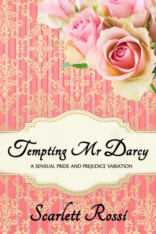 Produktbild: Tempting Mr Darcy: A Sensual Pride and Prejudice Variation (Sexy Mr Darcy, #4)
