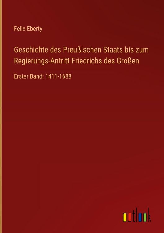 Produktbild: Geschichte des Preu&szlig;ischen Staats bis zum Regierungs-Antritt Friedrichs des Gro&szlig;en