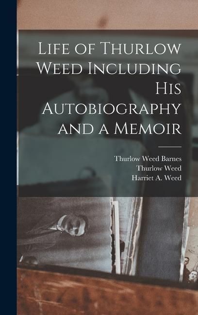 Produktbild: Life of Thurlow Weed Including His Autobiography and a Memoir