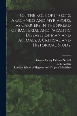 Produktbild: On the Role of Insects, Arachnids and Myriapods, as Carriers in the Spread of Bacterial and Parasitic Diseases of Man and Animals. A Critical and Hist