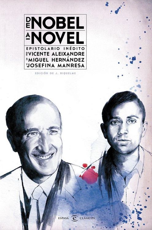 Produktbild: De Nobel a novel : epistolario in&eacute;dito de Vicente Aleixandre a Miguel Hern&aacute;ndez y Josefina Manresa