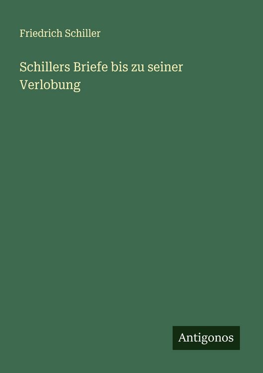Produktbild: Schillers Briefe bis zu seiner Verlobung