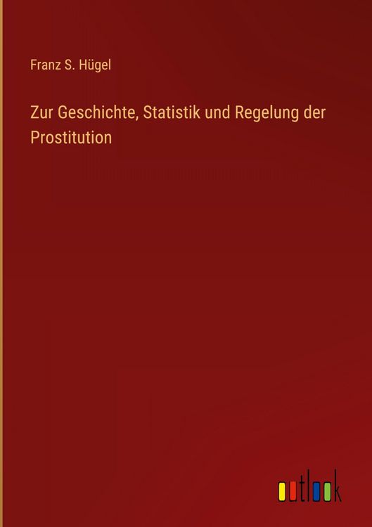 Produktbild: Zur Geschichte, Statistik und Regelung der Prostitution