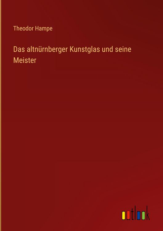 Produktbild: Das altn&uuml;rnberger Kunstglas und seine Meister