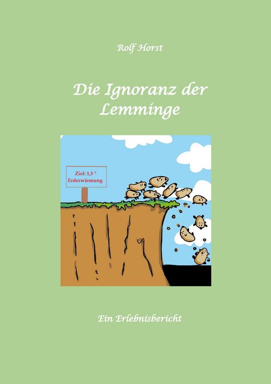Produktbild: Die Ignoranz der Lemminge, Klimawandel, CO-2, Fridays for Future, Letzte Generation, Reduktion, Vermieter, Nachbarn, Diskriminierung, Autismus, Kleing