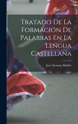 Produktbild: Tratado De La Formaci&oacute;n De Palabras En La Lengua Castellana