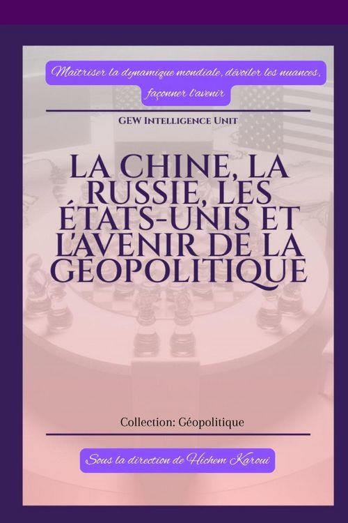 Produktbild: La Chine, la Russie, les &Eacute;tats-Unis et l'avenir de la g&eacute;opolitique