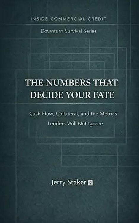 Produktbild: Book #4  The Numbers That Decide Your Fate: Cash Flow, Collateral, and the Metrics Lenders Will Not Ignore