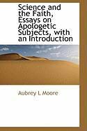 Produktbild: Science and the Faith, Essays on Apologetic Subjects, with an Introduction