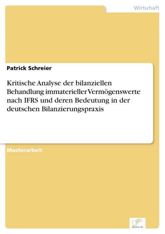 Produktbild: Kritische Analyse der bilanziellen Behandlung immaterieller Verm&ouml;genswerte nach IFRS und deren Bedeutung in der deutschen Bilanzierungspraxis