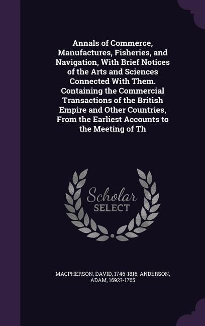 Produktbild: Annals of Commerce, Manufactures, Fisheries, and Navigation, With Brief Notices of the Arts and Sciences Connected With Them. Containing the Commercia
