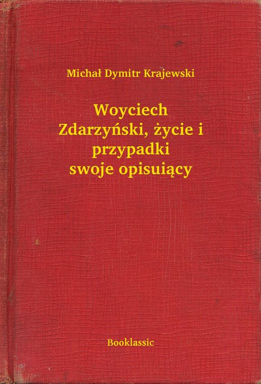 Produktbild: Woyciech Zdarzynski, zycie i przypadki swoje opisuiacy
