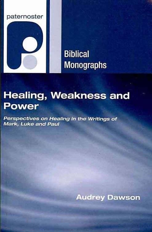Produktbild: Healing, Weakness and Power: Perspectives on Healing in the Writings of Mark, Luke and Paul