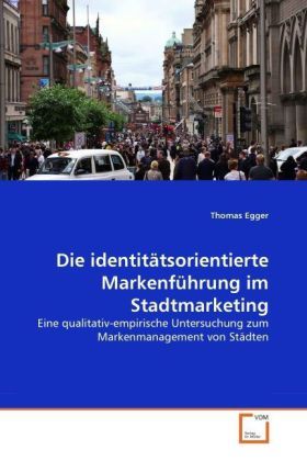 Produktbild: Egger, T: Die identit&auml;tsorientierte Markenf&uuml;hrung im Stadtma