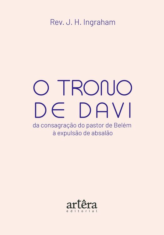 Produktbild: O Trono de Davi: Da Consagra&ccedil;&atilde;o do Pastor de Bel&eacute;m &agrave; Expuls&atilde;o de Absal&atilde;o
