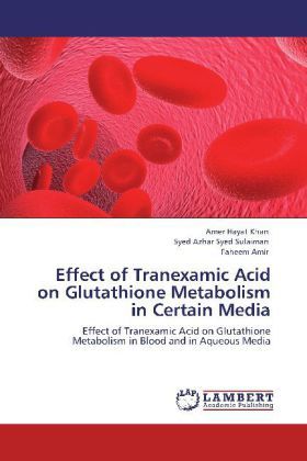 Produktbild: Hayat Khan, A: Effect of Tranexamic Acid on Glutathione Meta