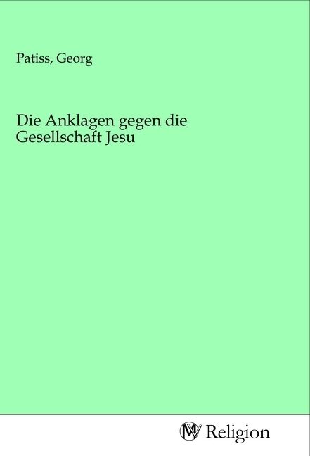 Produktbild: Die Anklagen gegen die Gesellschaft Jesu
