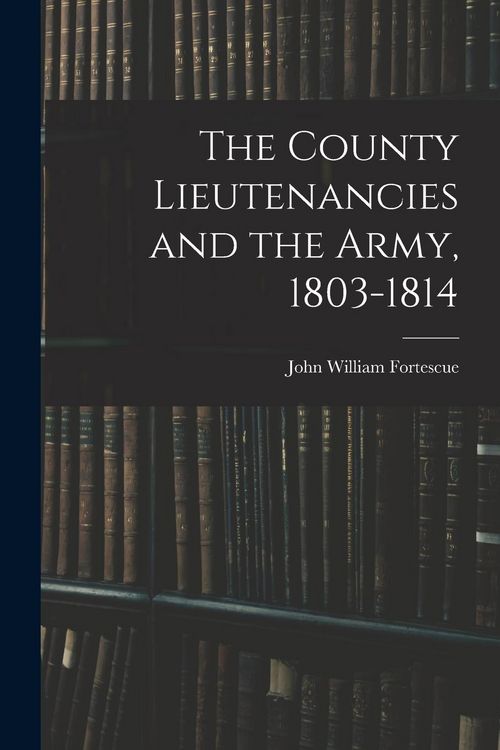 Produktbild: The County Lieutenancies and the Army, 1803-1814