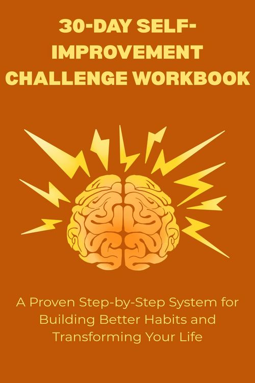 Produktbild: 30-Day Self-Improvement Challenge Workbook: A Proven Step-by-Step System for Building Better Habits and Transforming Your Life
