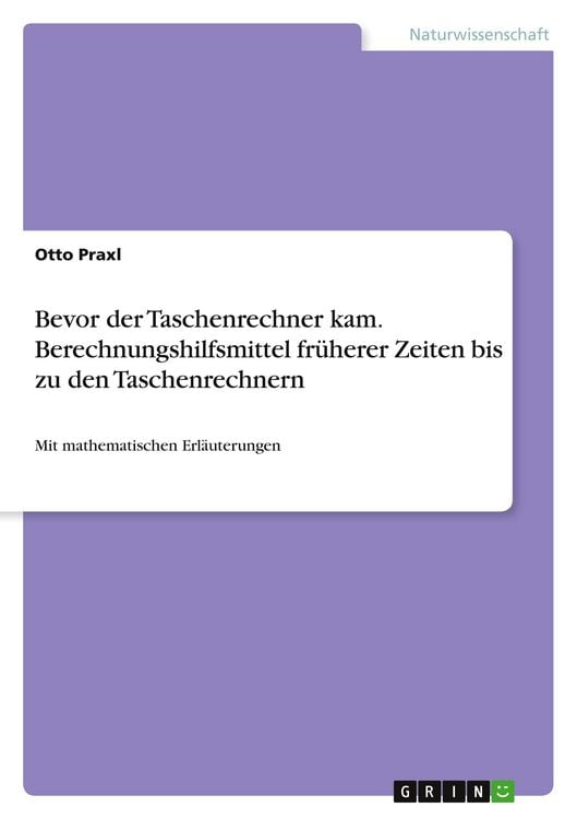 Produktbild: Bevor der Taschenrechner kam. Berechnungshilfsmittel fr&uuml;herer Zeiten bis zu den Taschenrechnern