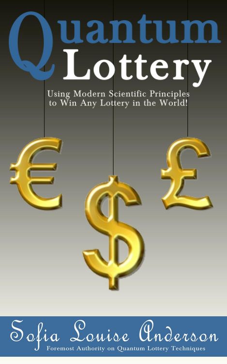 Produktbild: Quantum Lottery: Using Modern Scientific Principles to Win Any Lottery in the World!