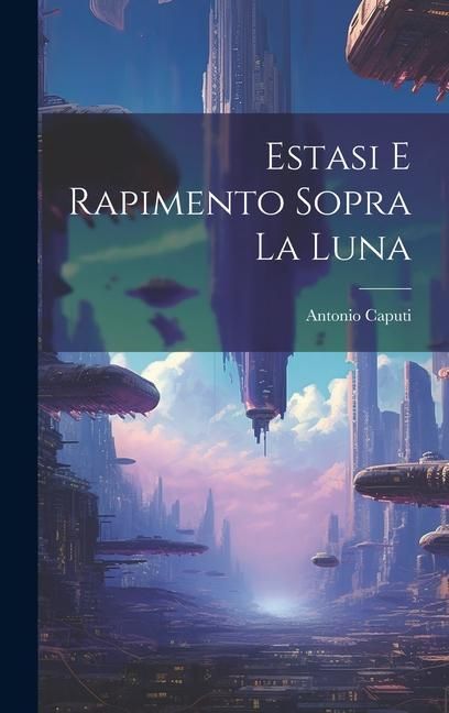 Produktbild: Estasi E Rapimento Sopra La Luna