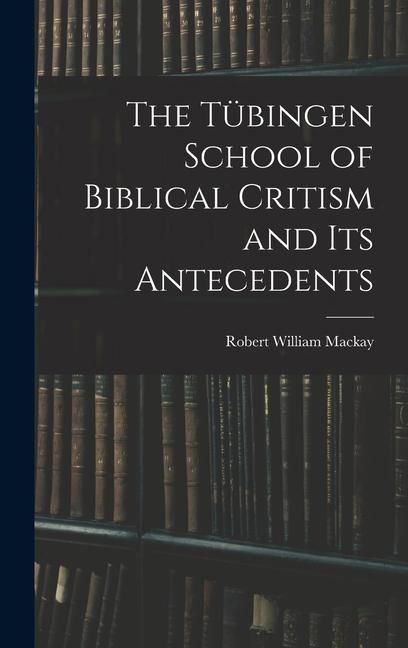 Produktbild: The T&uuml;bingen School of Biblical Critism and Its Antecedents
